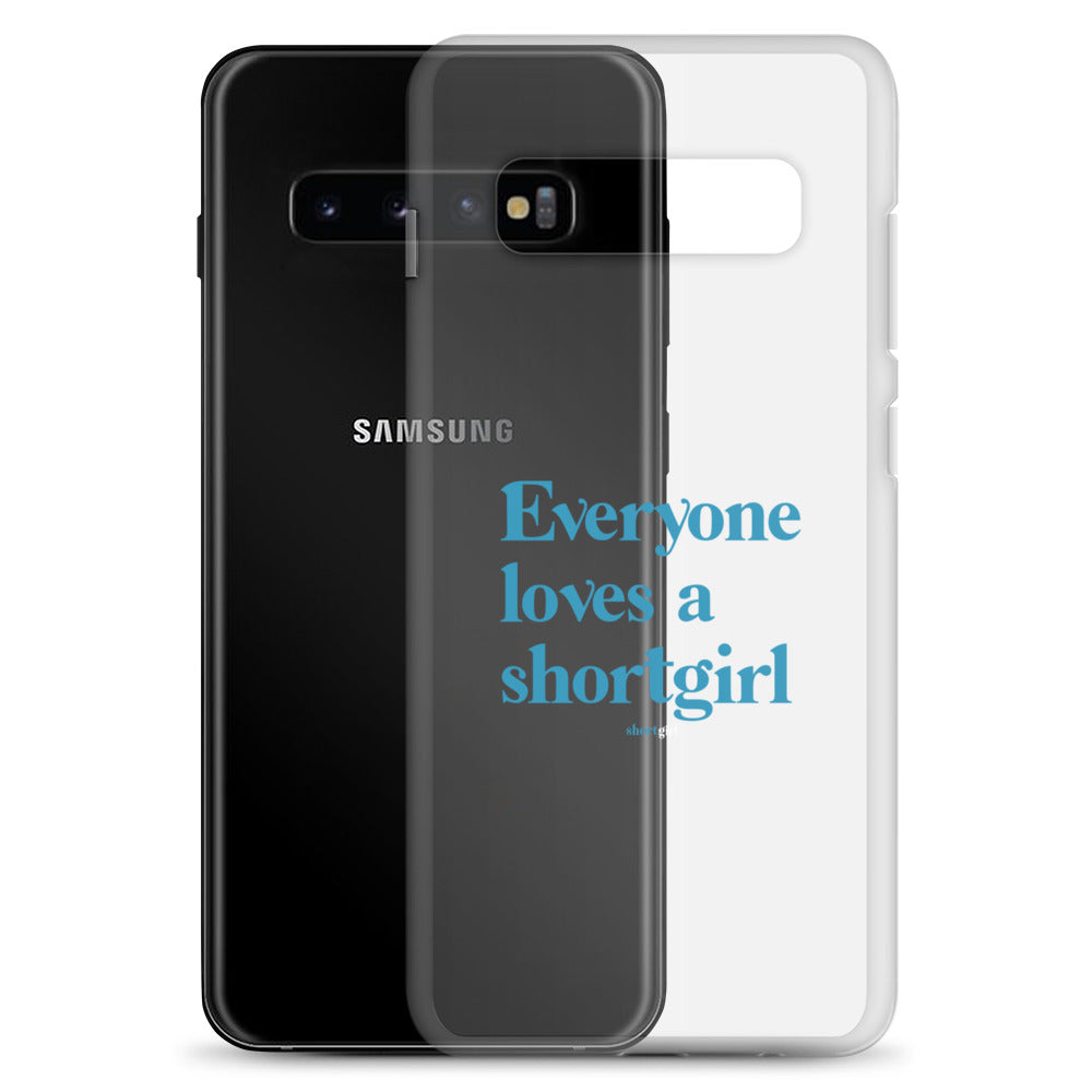 Samsung Case - Everyone loves a shortgirl