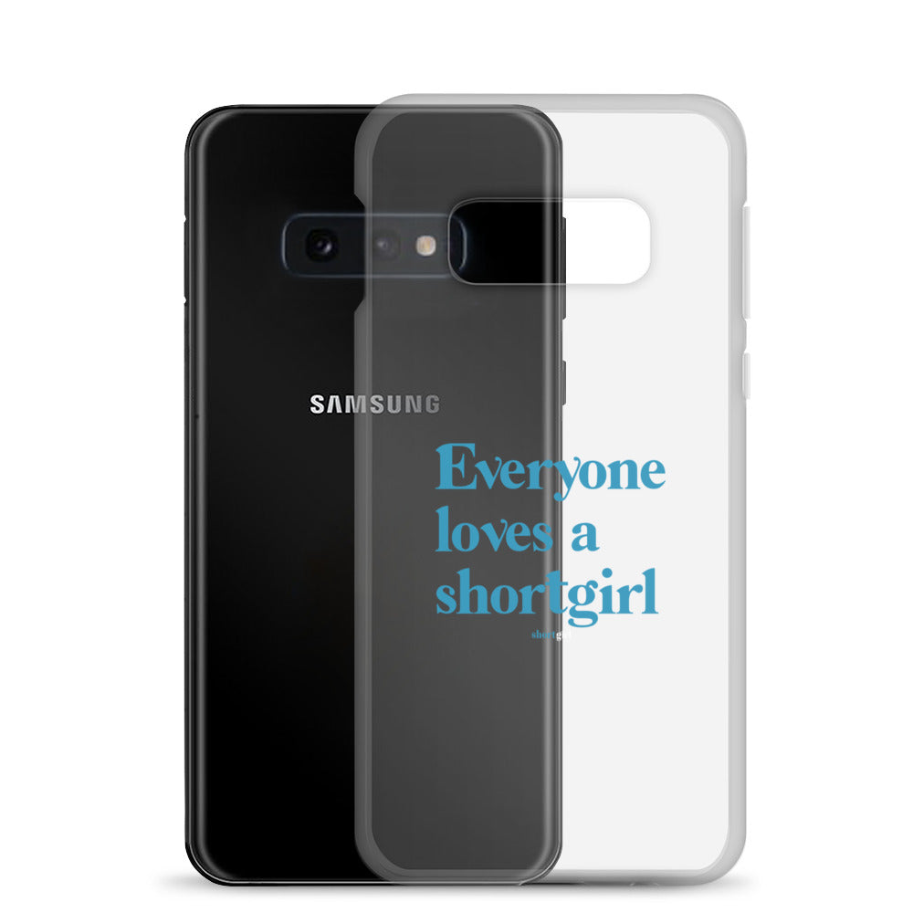 Samsung Case - Everyone loves a shortgirl