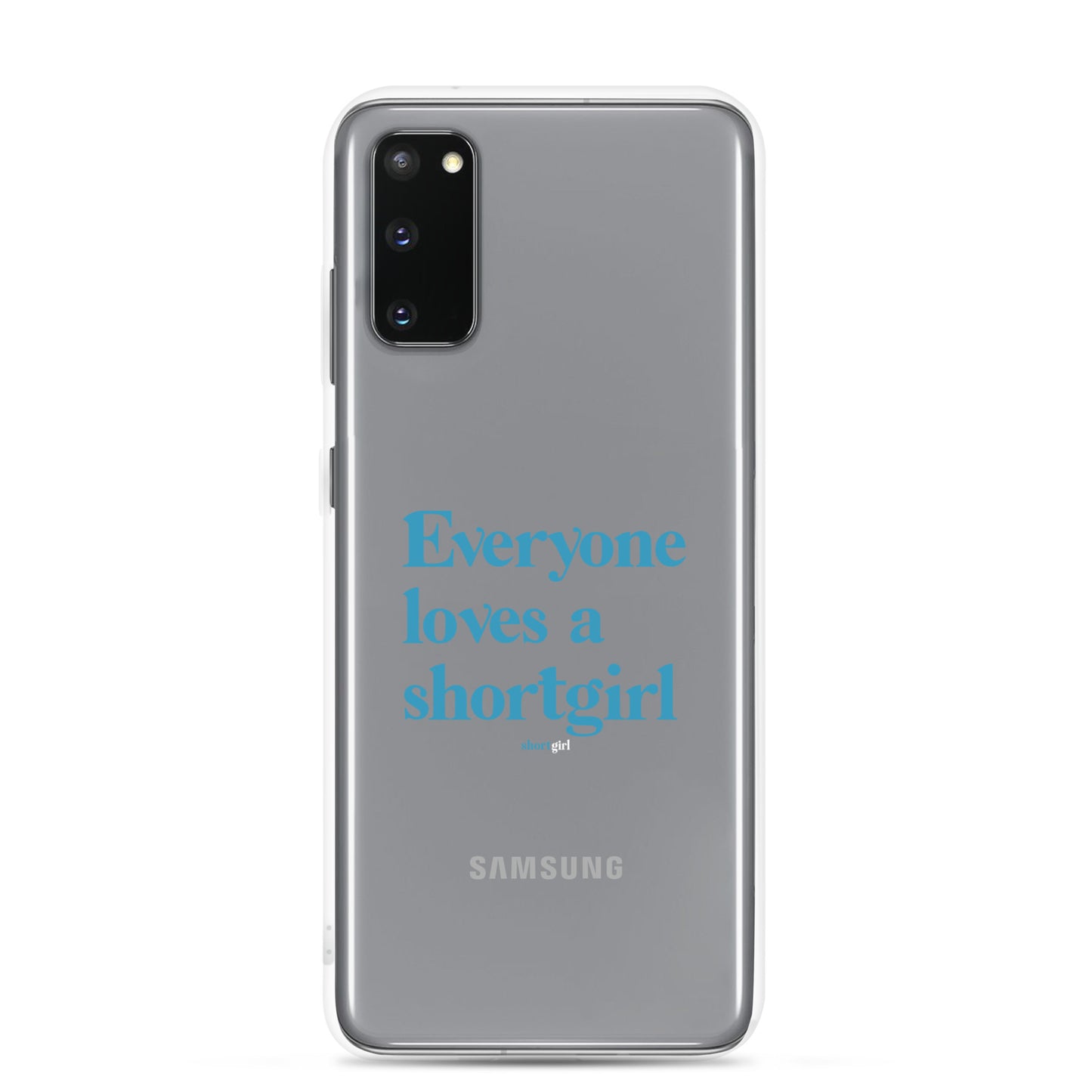 Samsung Case - Everyone loves a shortgirl