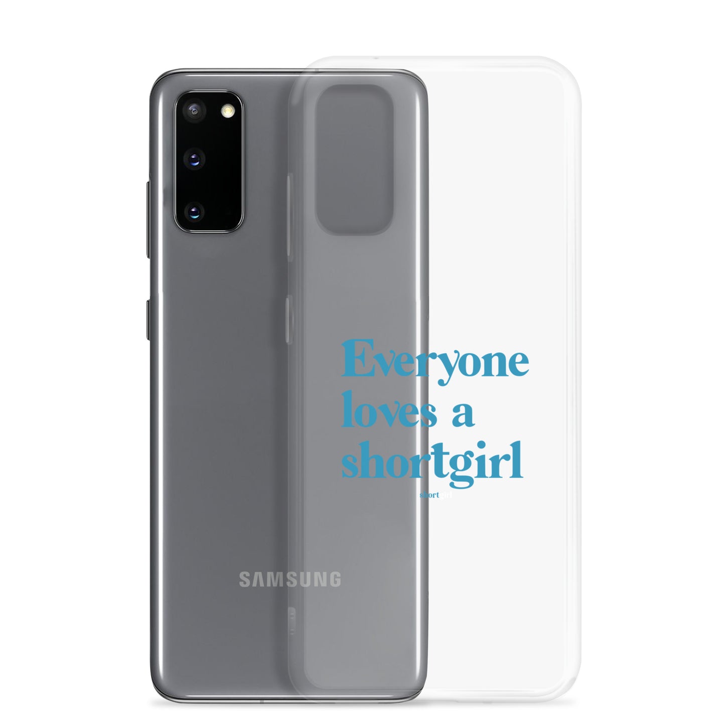Samsung Case - Everyone loves a shortgirl