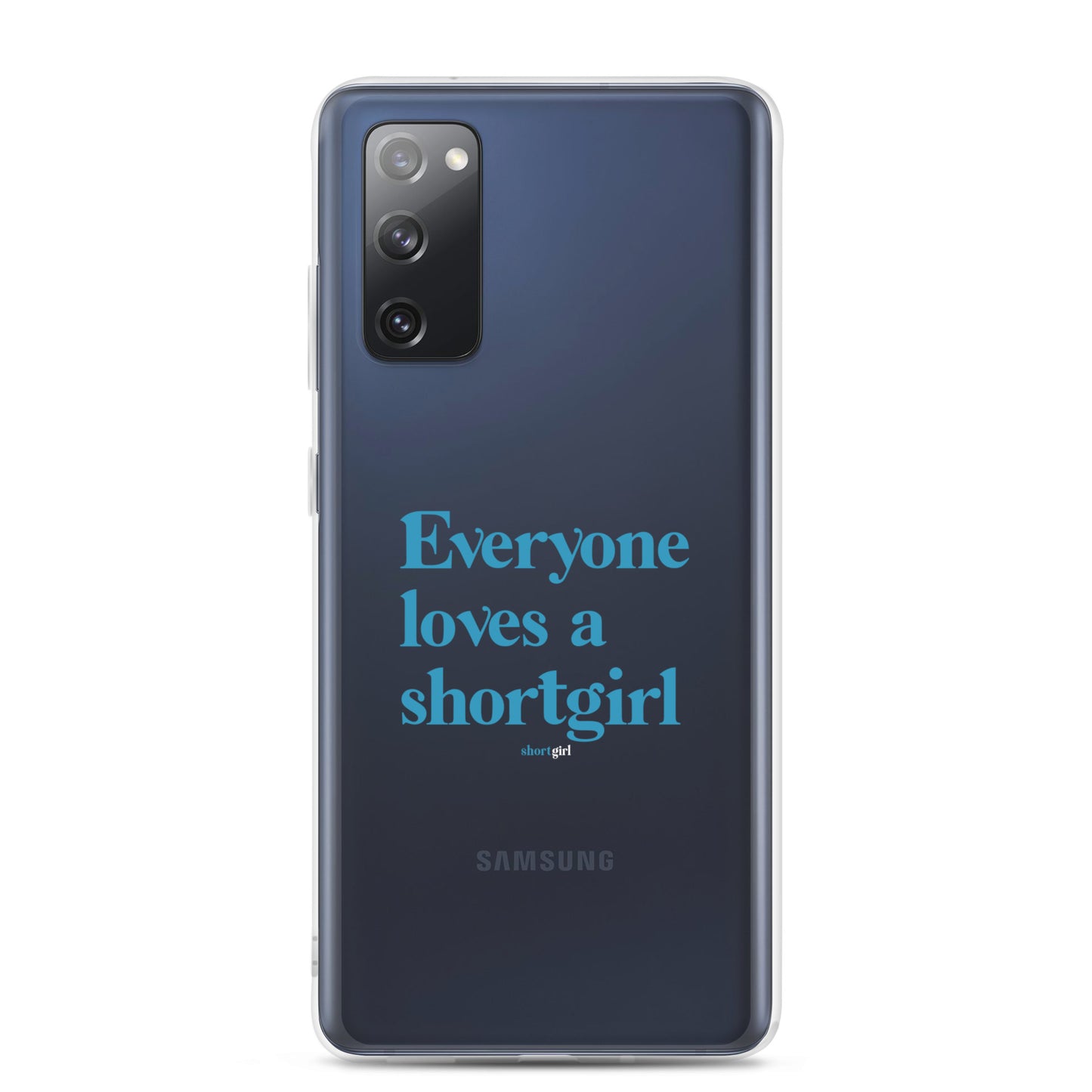 Samsung Case - Everyone loves a shortgirl