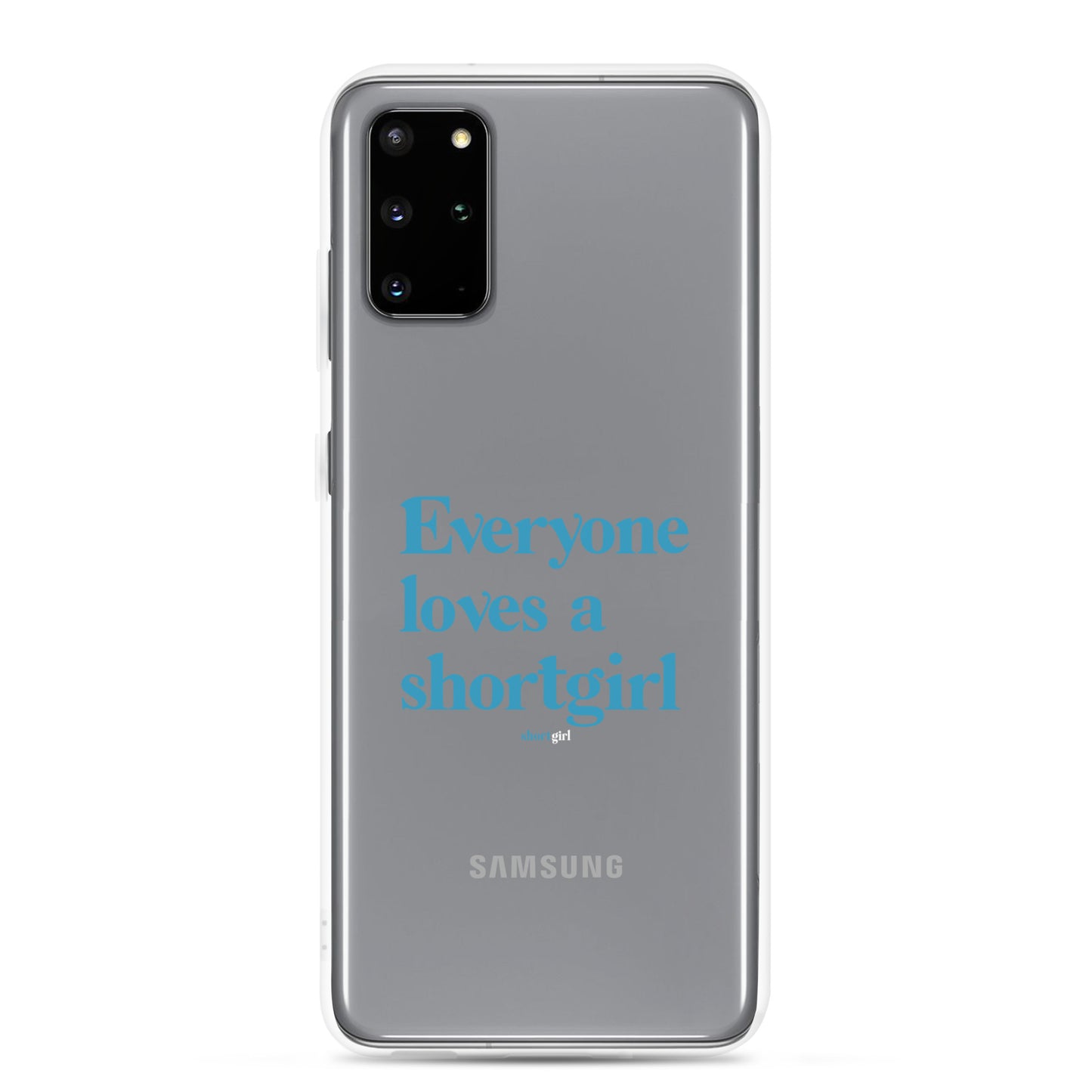 Samsung Case - Everyone loves a shortgirl