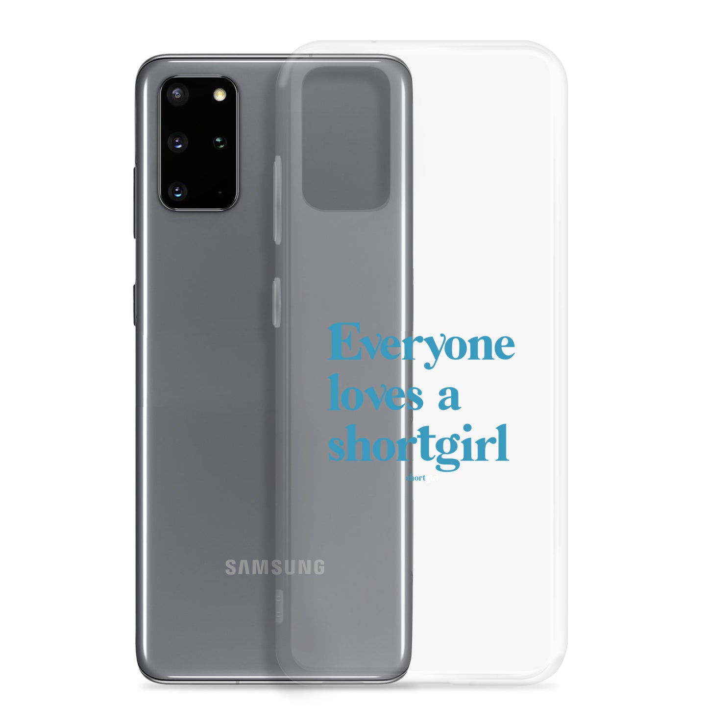 Samsung Case - Everyone loves a shortgirl