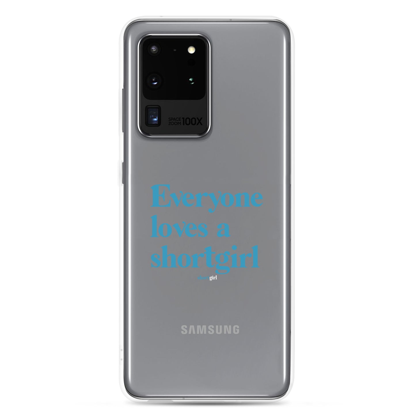 Samsung Case - Everyone loves a shortgirl