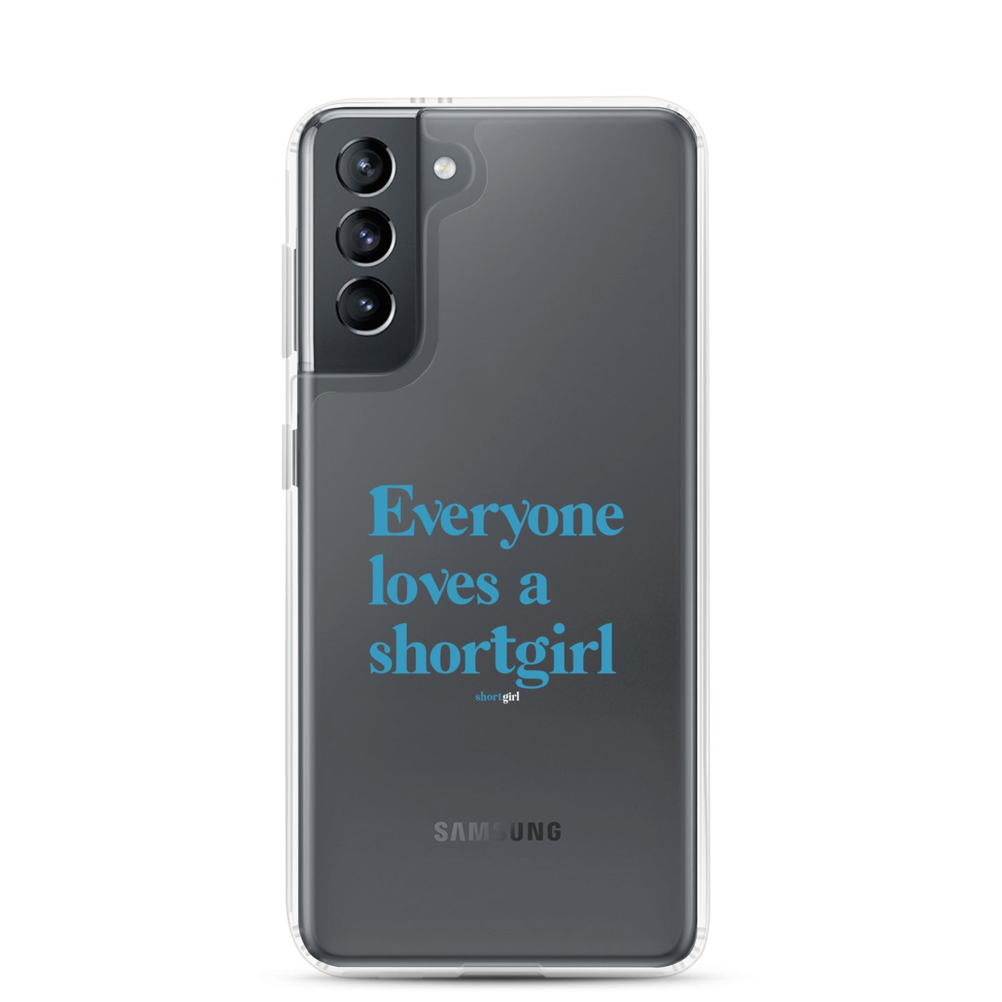 Samsung Case - Everyone loves a shortgirl