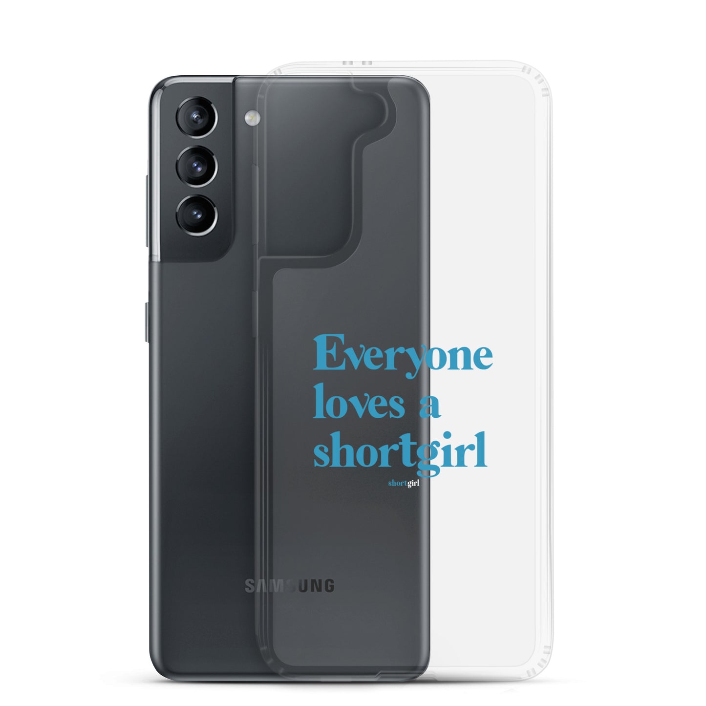 Samsung Case - Everyone loves a shortgirl