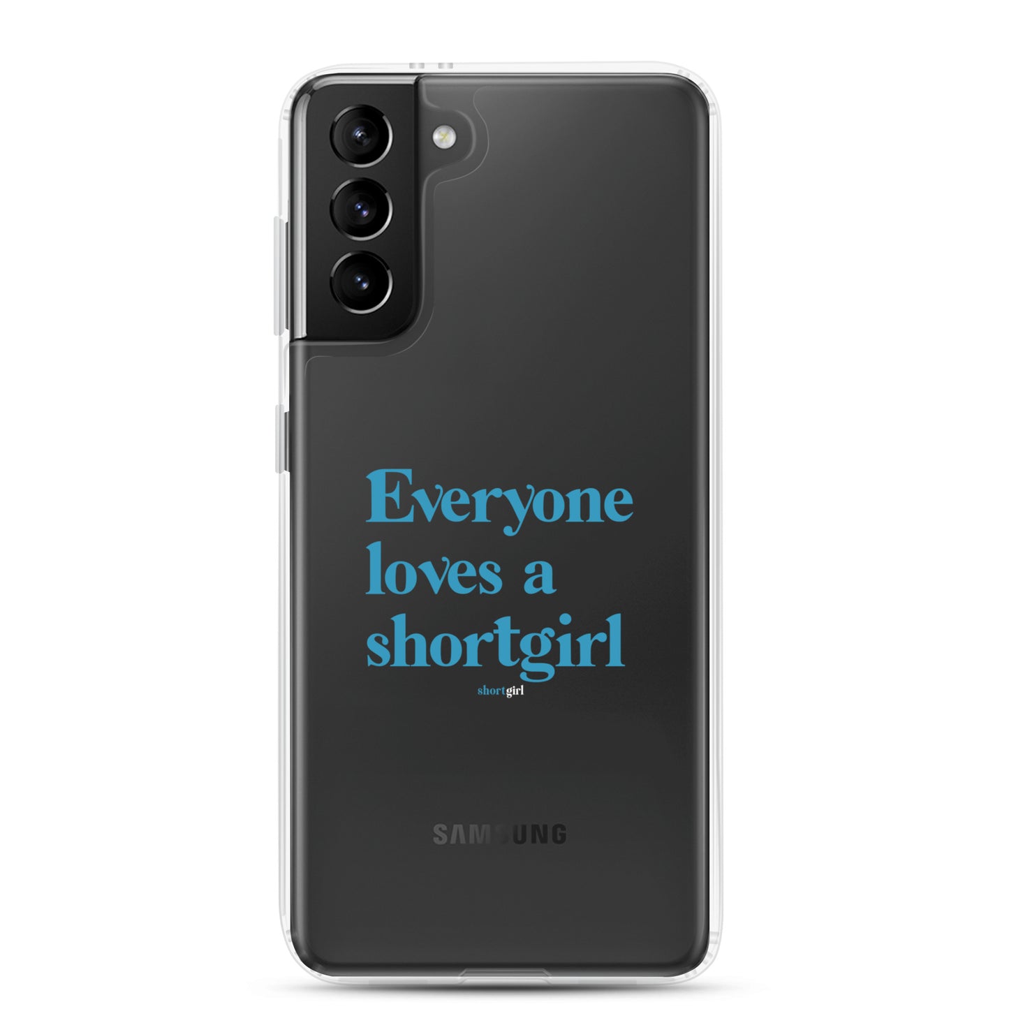 Samsung Case - Everyone loves a shortgirl