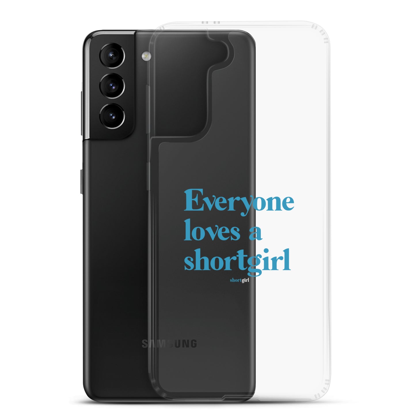 Samsung Case - Everyone loves a shortgirl