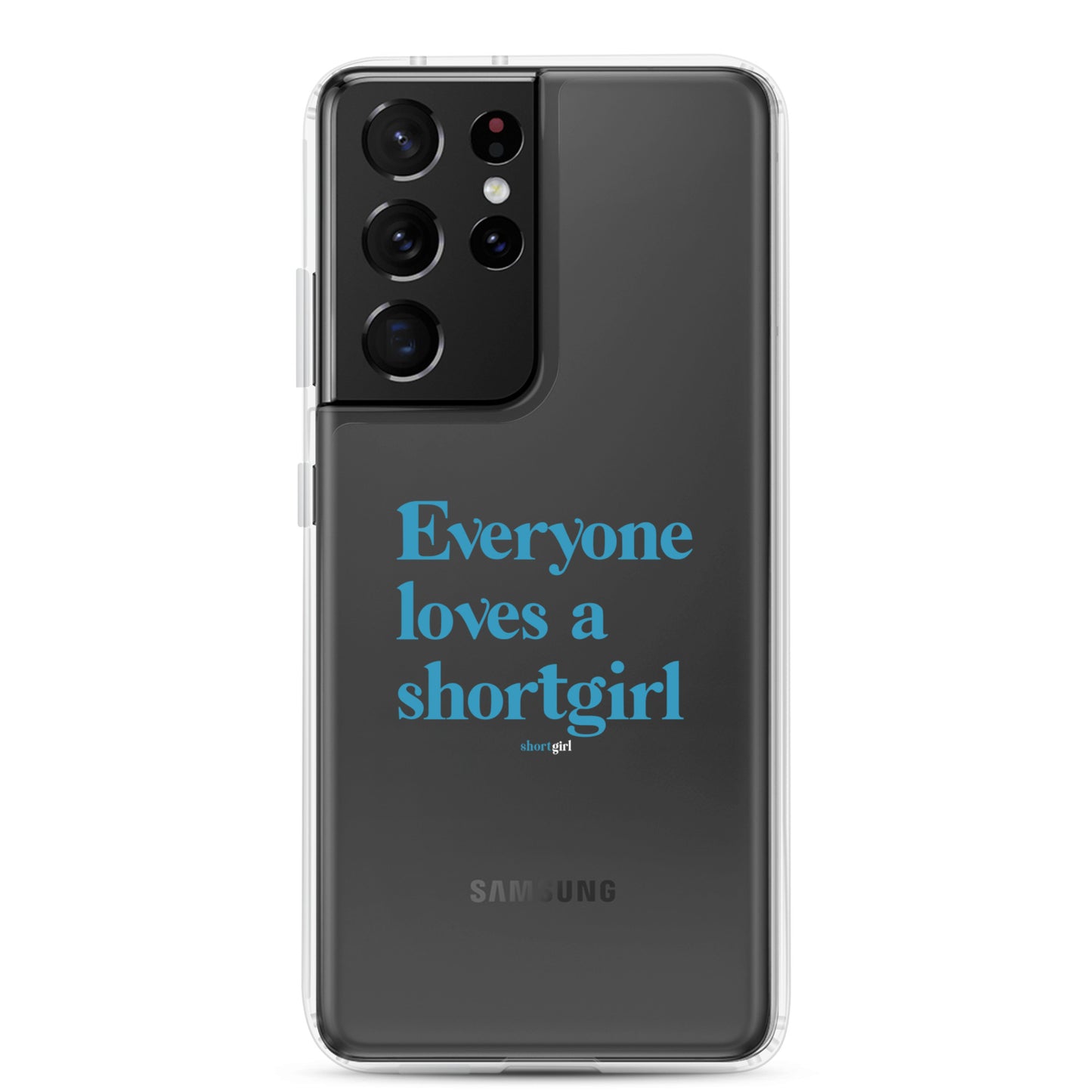 Samsung Case - Everyone loves a shortgirl