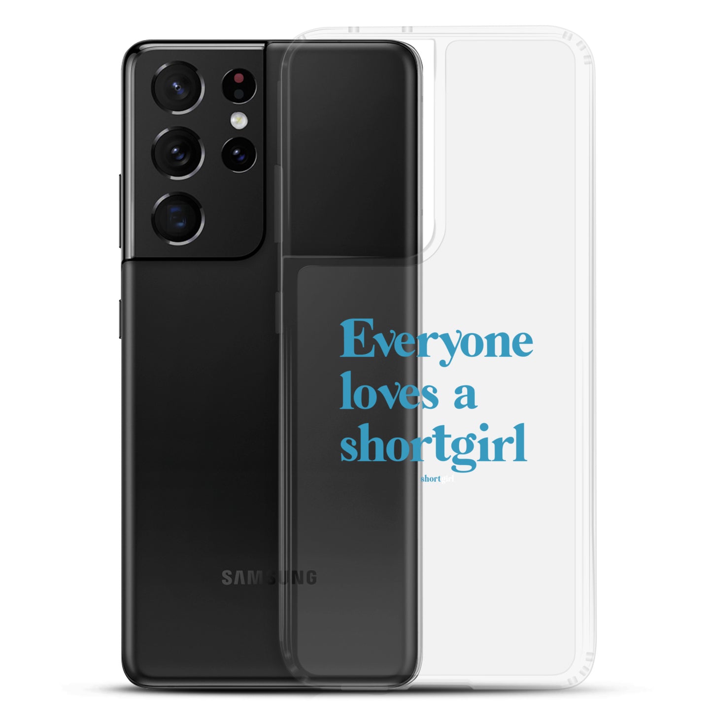 Samsung Case - Everyone loves a shortgirl