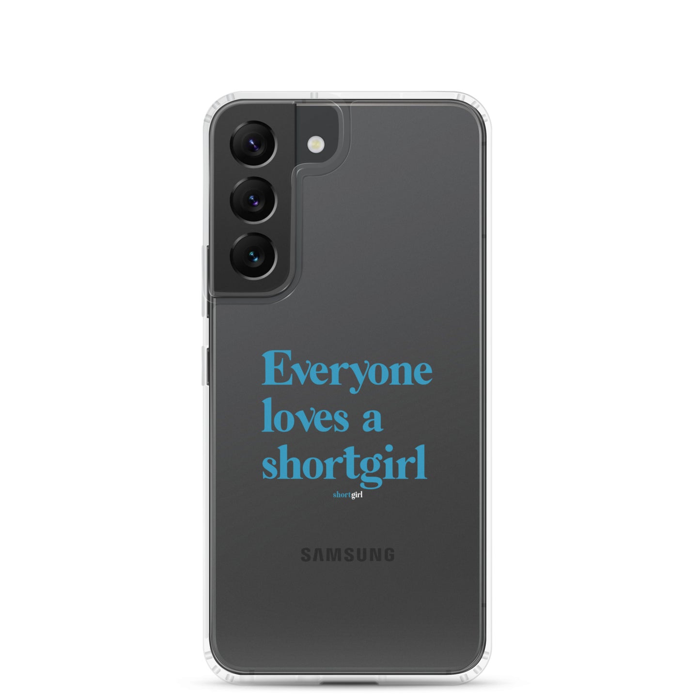 Samsung Case - Everyone loves a shortgirl