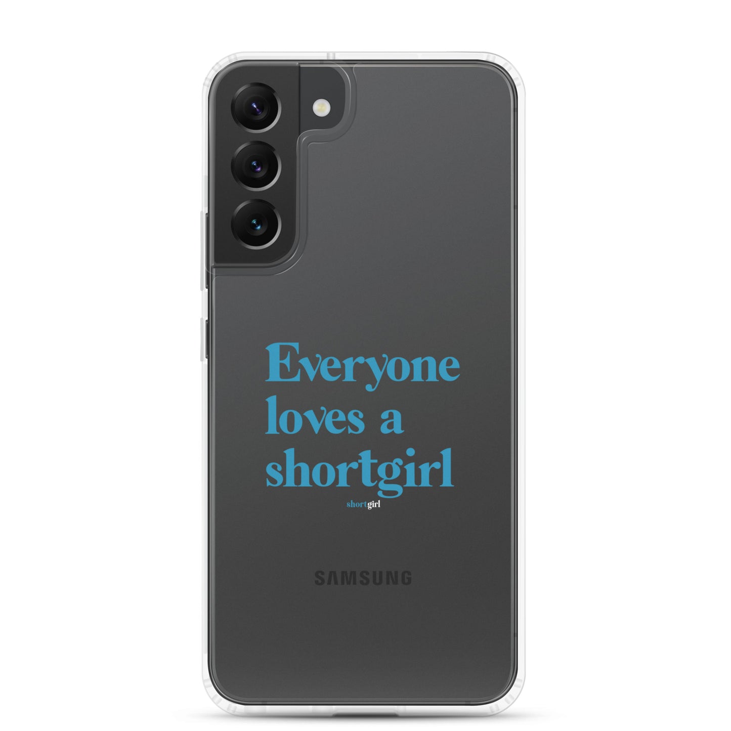 Samsung Case - Everyone loves a shortgirl