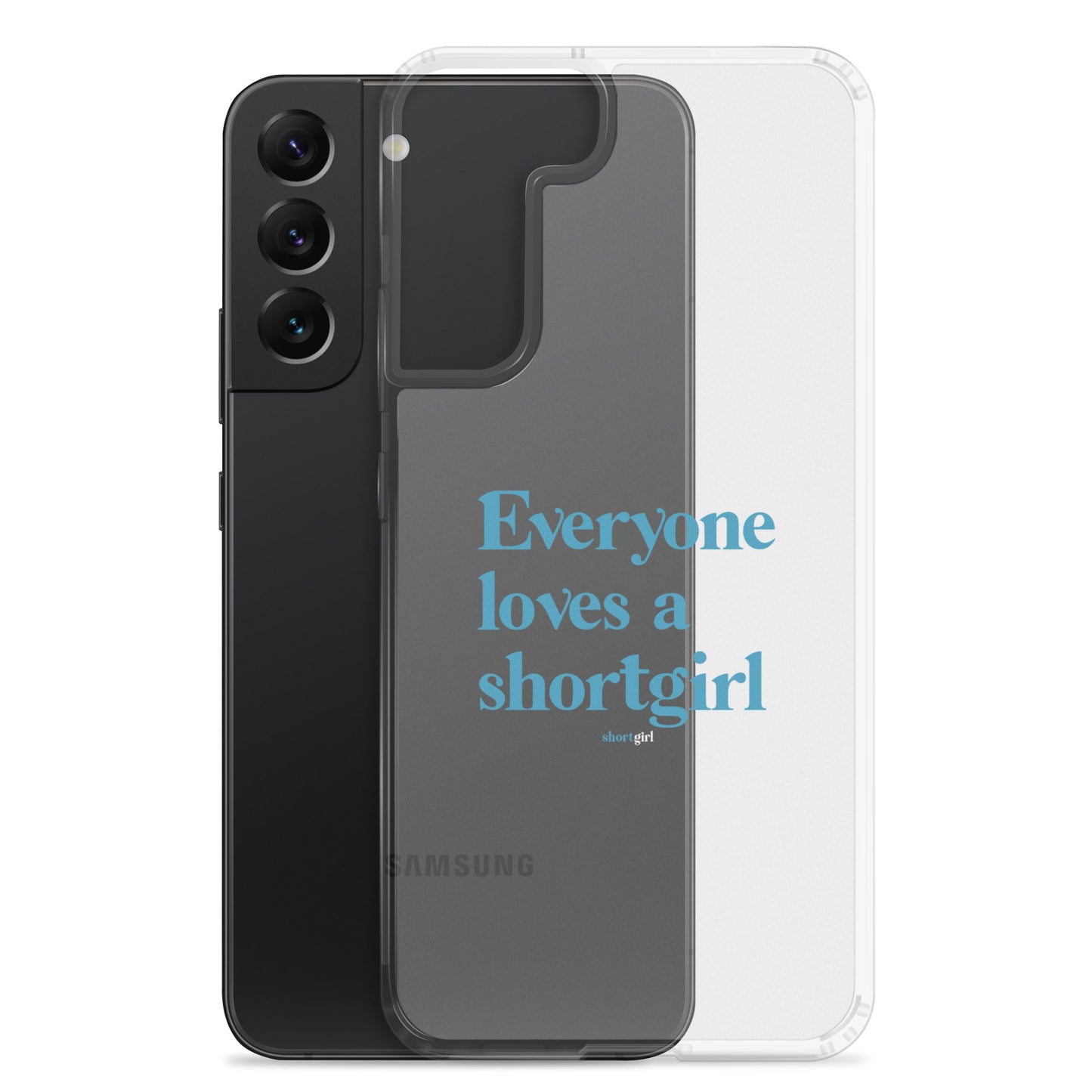 Samsung Case - Everyone loves a shortgirl