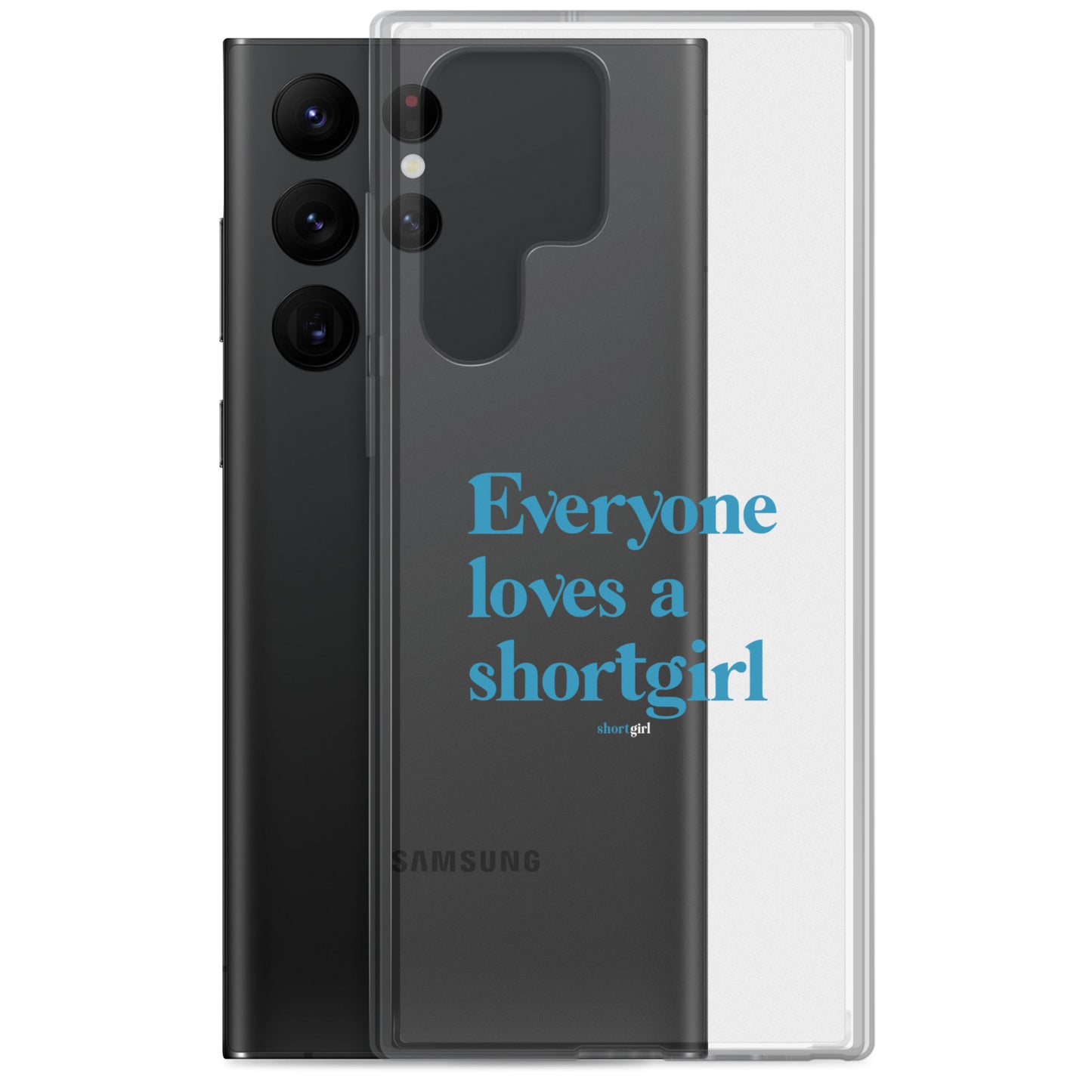 Samsung Case - Everyone loves a shortgirl