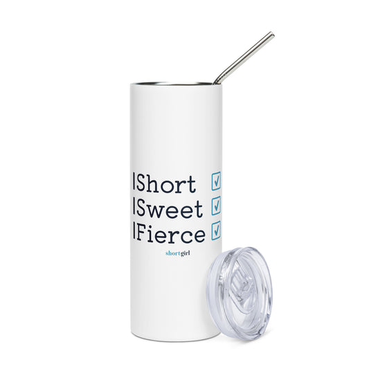 Stainless steel tumbler - Short, Sweet, Fierce