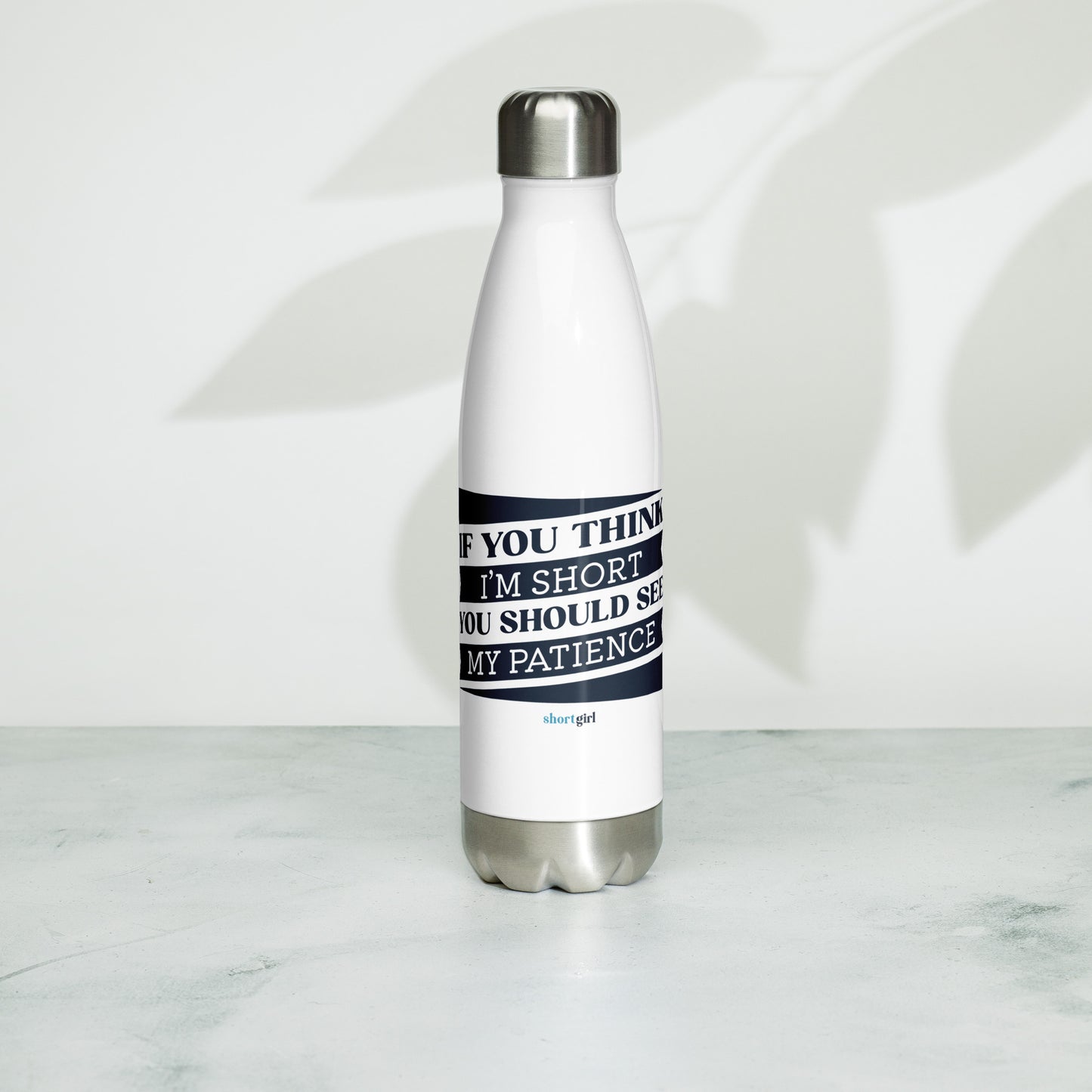 Stainless Steel Water Bottle - If you think I'm short, you should see my patience