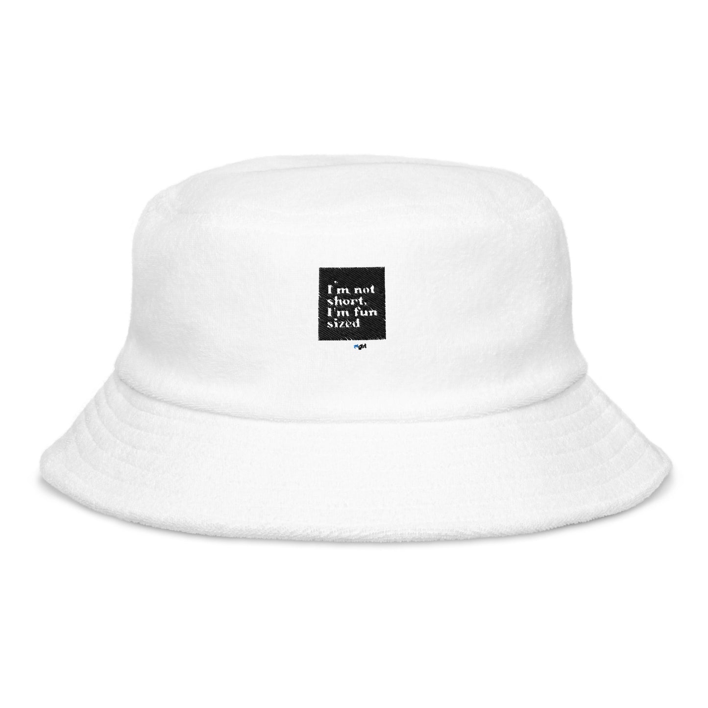 Terry cloth bucket hat - I'm not short, I'm fun sized