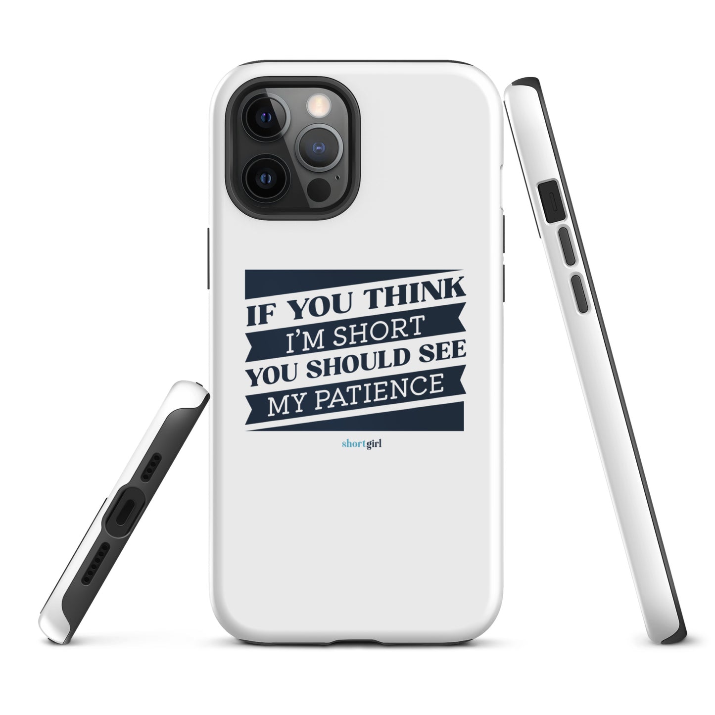 Tough iPhone case - If you think I'm short, you should see my patience