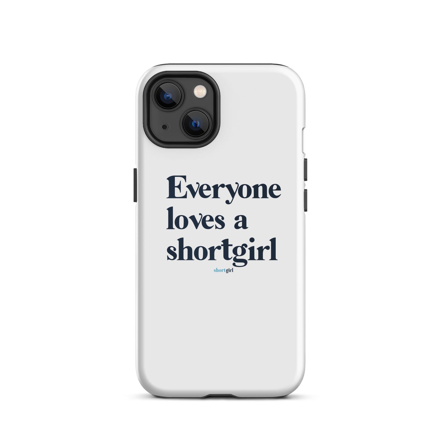 Tough iPhone case - Everyone loves a shortgirl