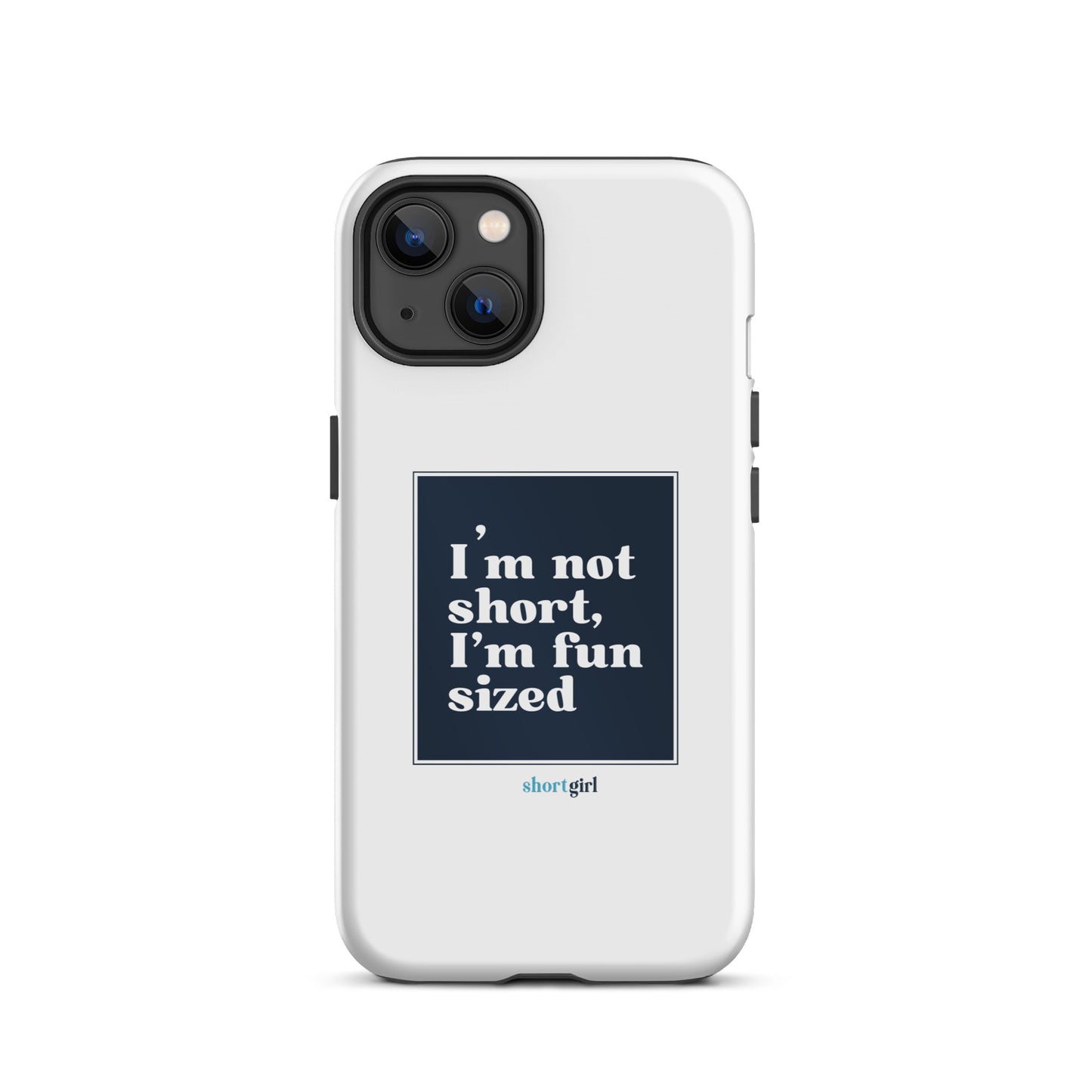 Tough iPhone case - I'm not short, I'm fun sized