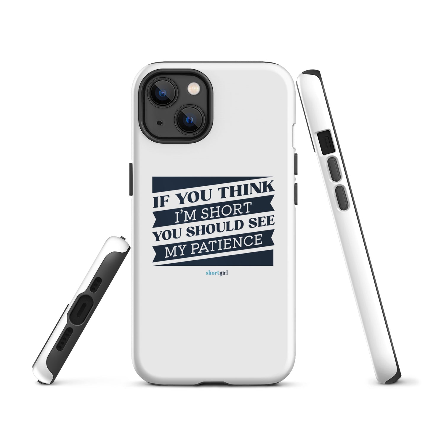 Tough iPhone case - If you think I'm short, you should see my patience