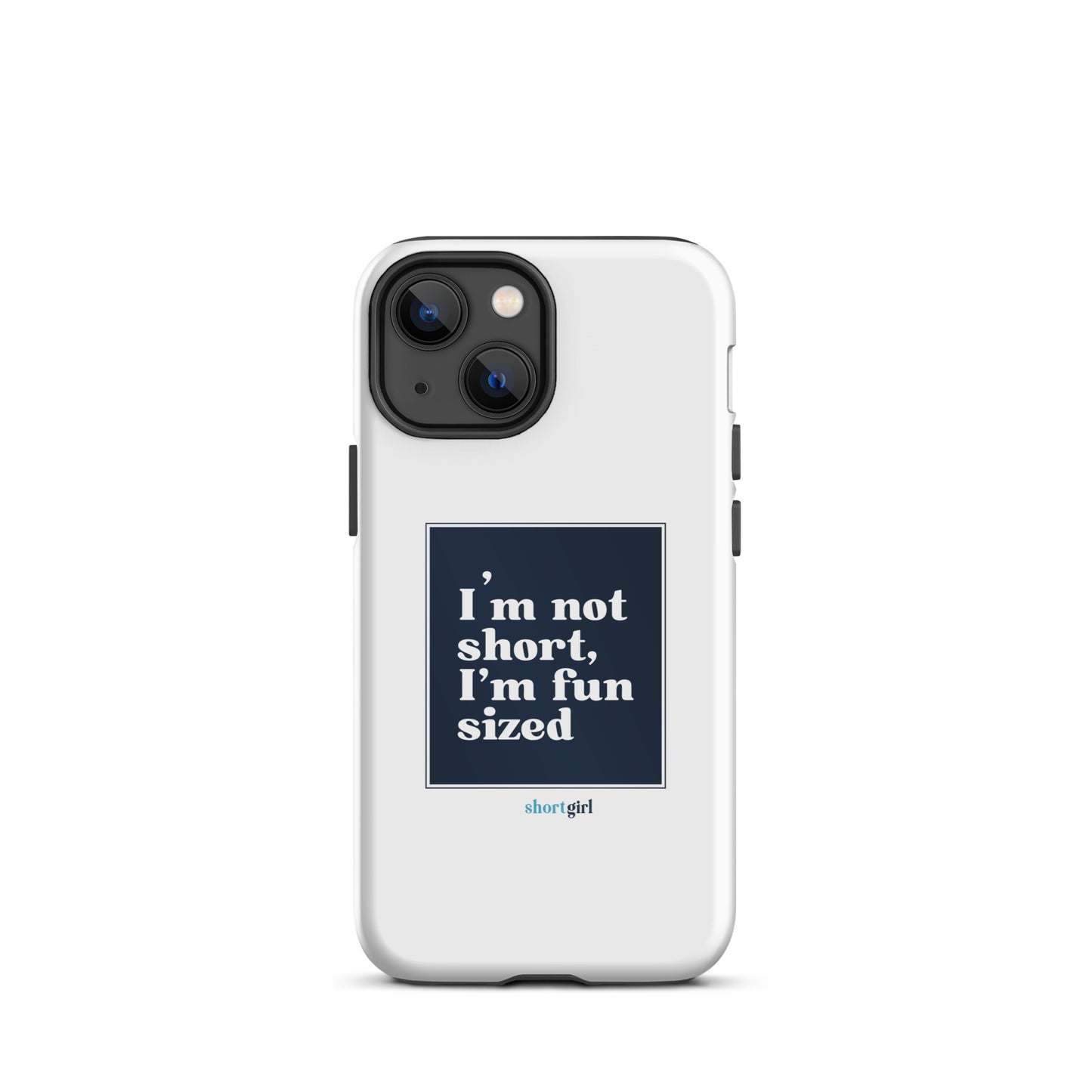 Tough iPhone case - I'm not short, I'm fun sized