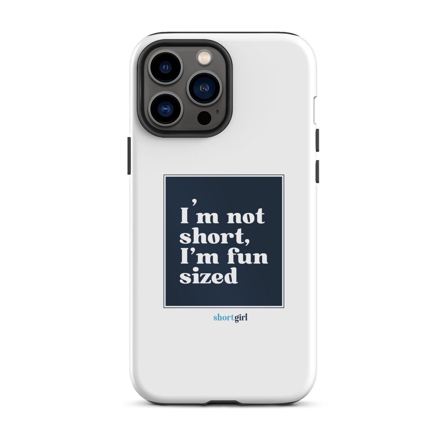 Tough iPhone case - I'm not short, I'm fun sized