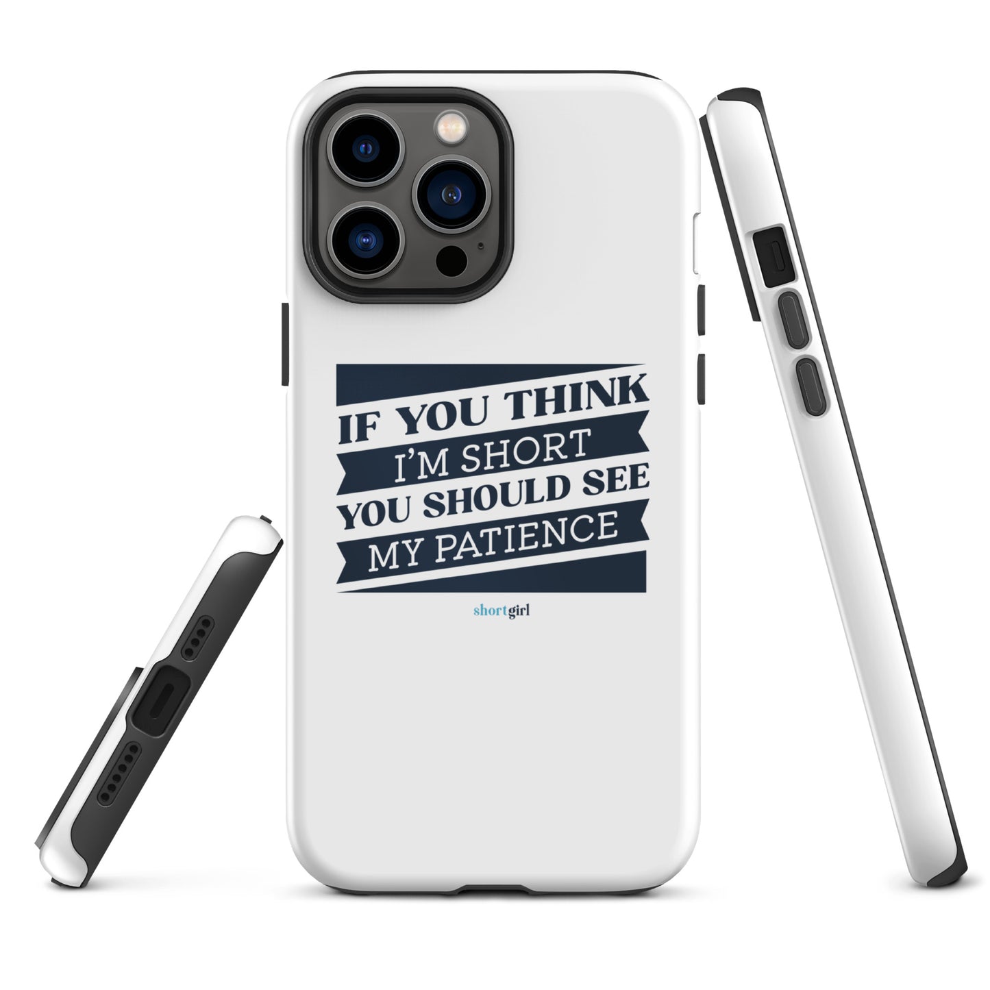 Tough iPhone case - If you think I'm short, you should see my patience