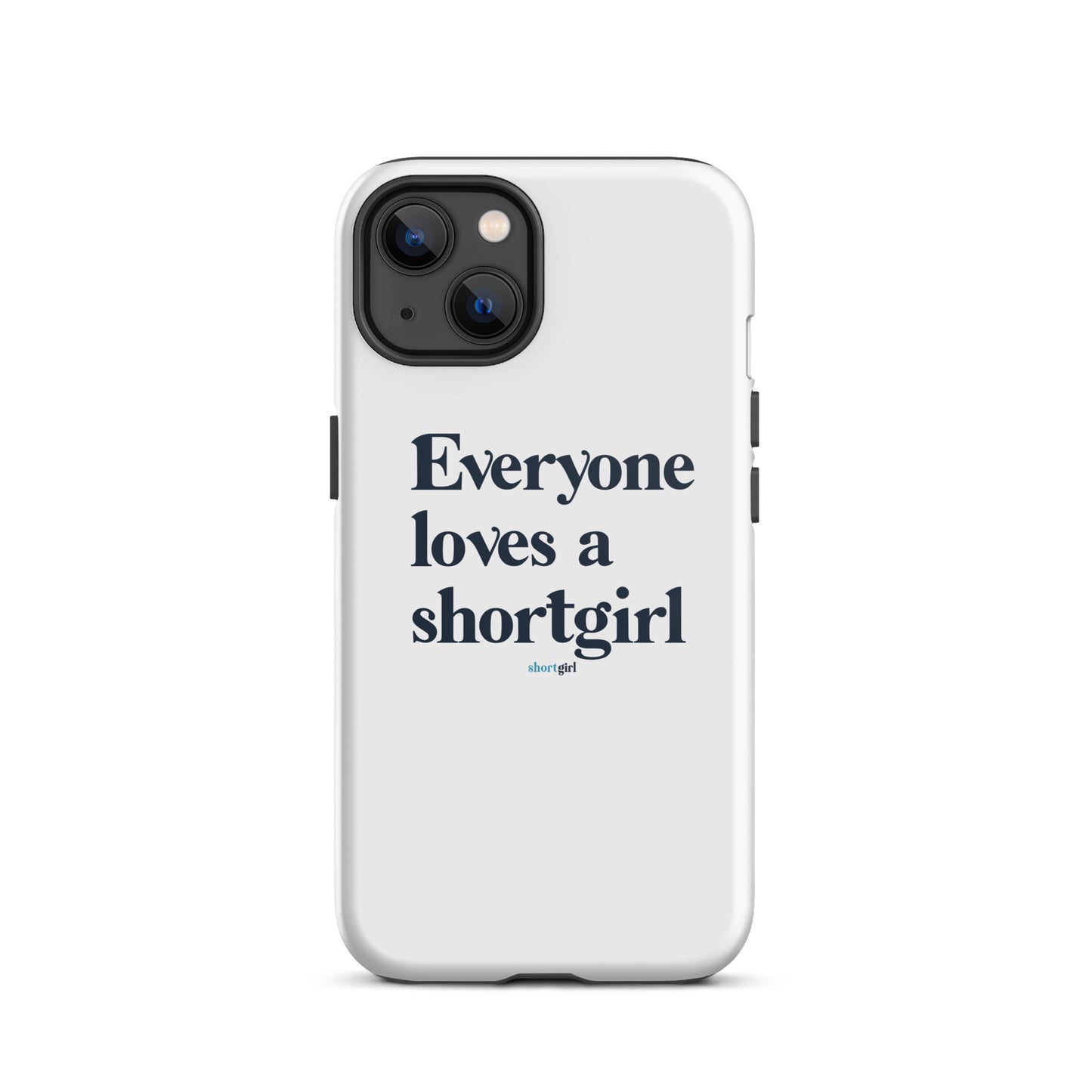Tough iPhone case - Everyone loves a shortgirl