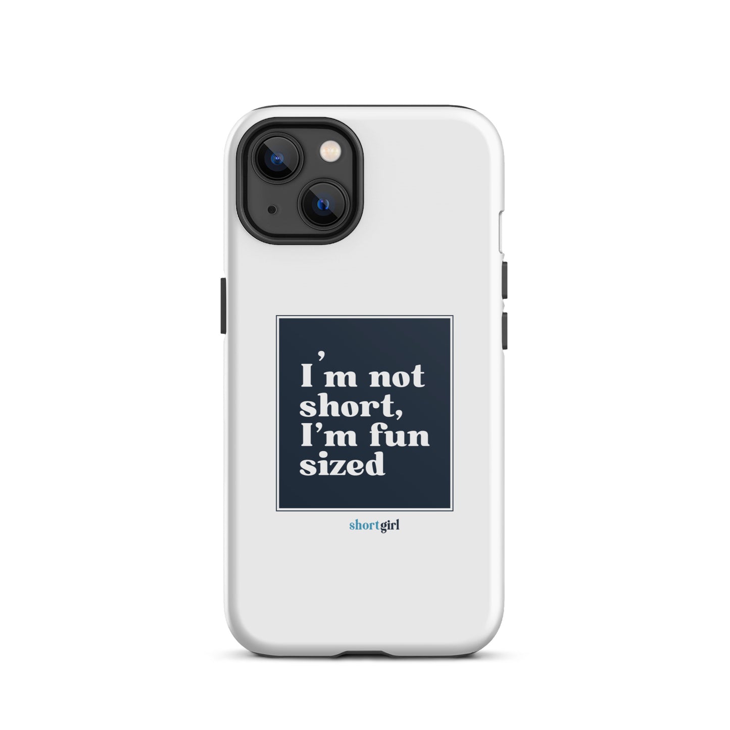 Tough iPhone case - I'm not short, I'm fun sized