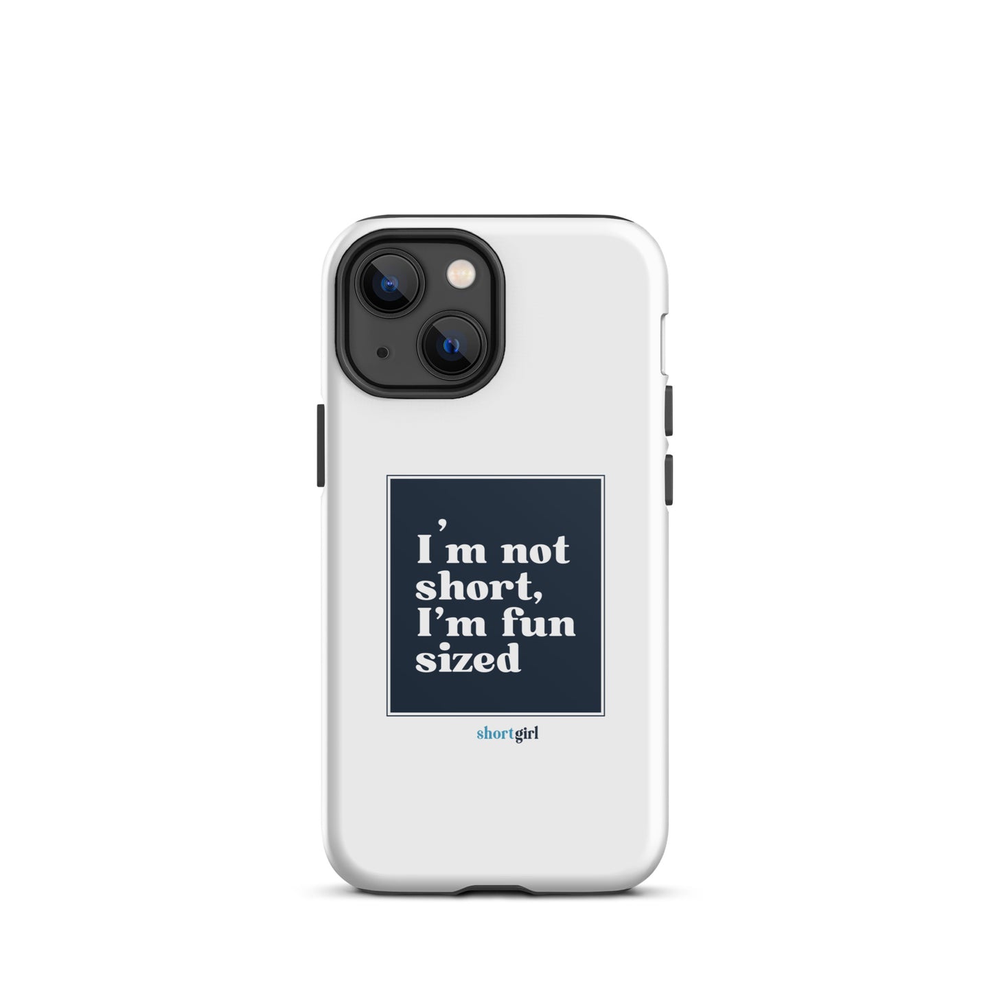 Tough iPhone case - I'm not short, I'm fun sized