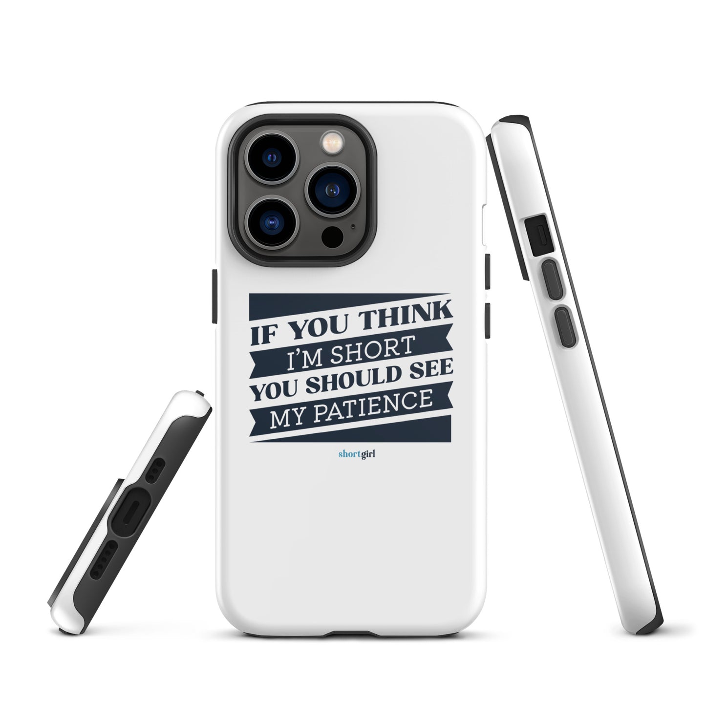 Tough iPhone case - If you think I'm short, you should see my patience