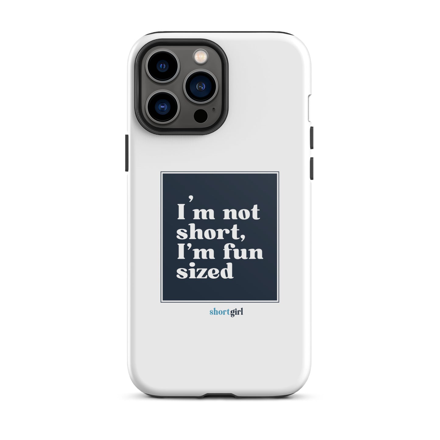 Tough iPhone case - I'm not short, I'm fun sized