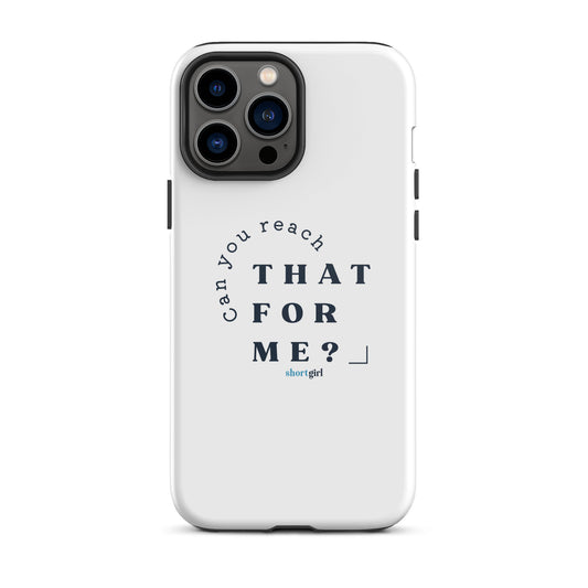 Tough iPhone case - Can you reach that for me?
