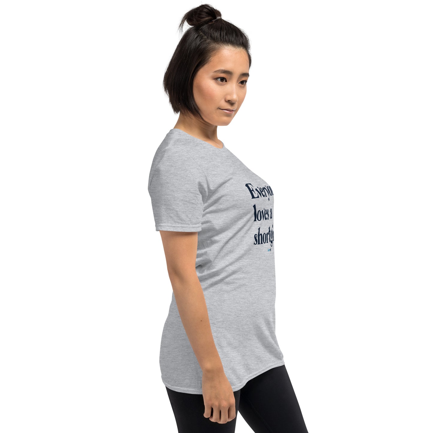 Short-Sleeve Unisex T-Shirt - Everyone Loves a shortgirl