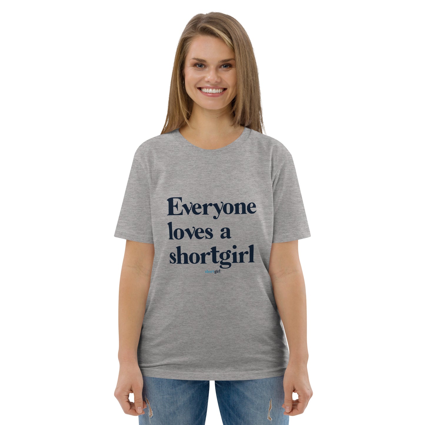 Unisex organic cotton t-shirt - Everyone Loves a shortgirl