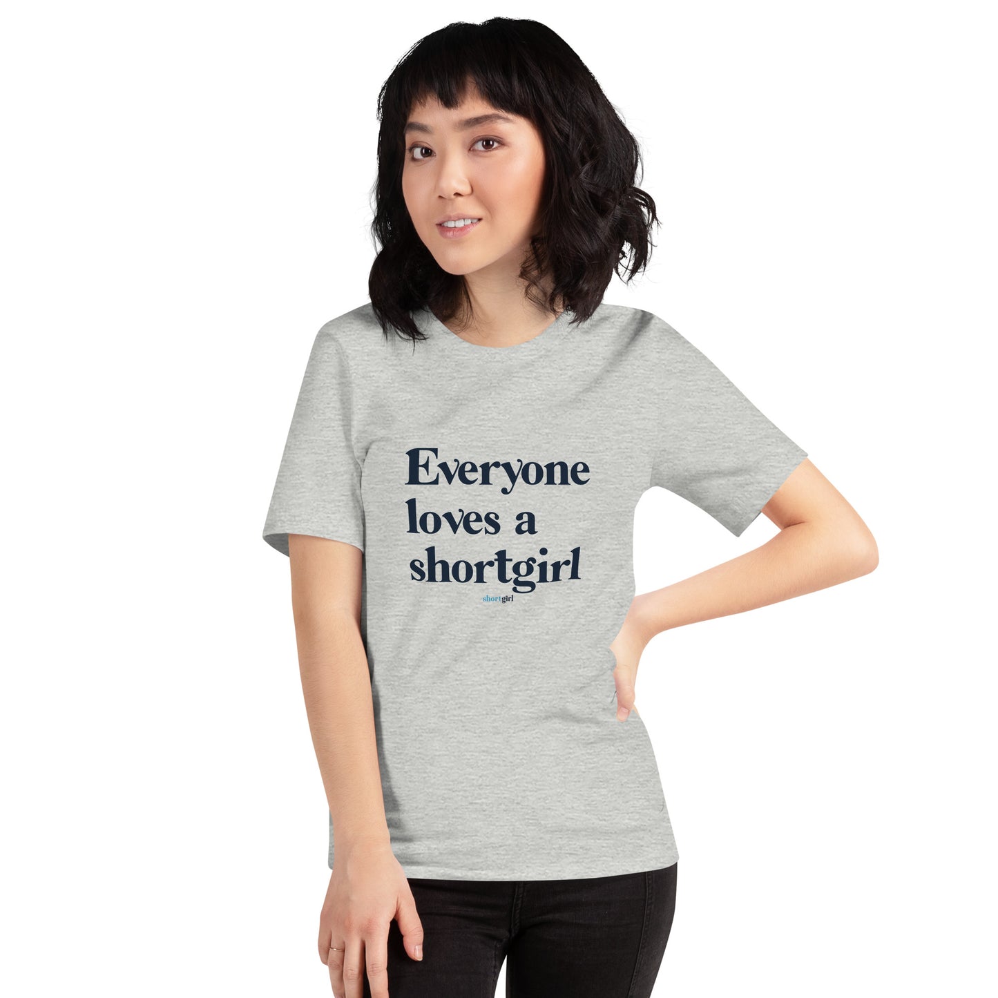 Unisex t-shirt - Everyone Loves a shortgirl