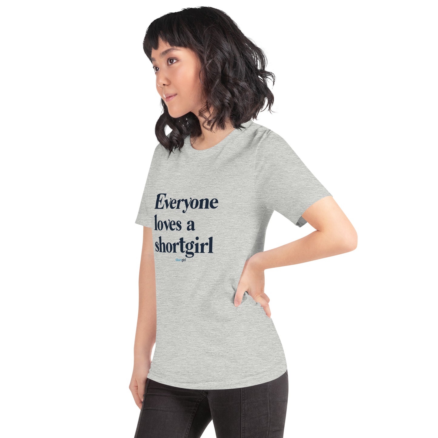 Unisex t-shirt - Everyone Loves a shortgirl