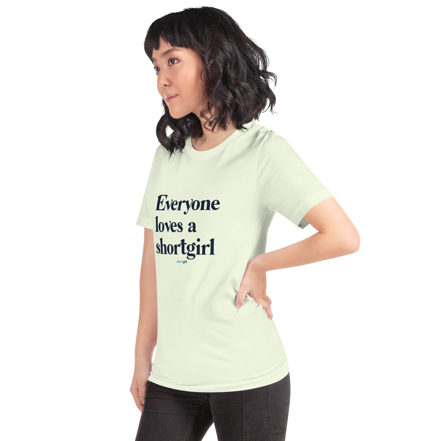 Unisex t-shirt - Everyone Loves a shortgirl