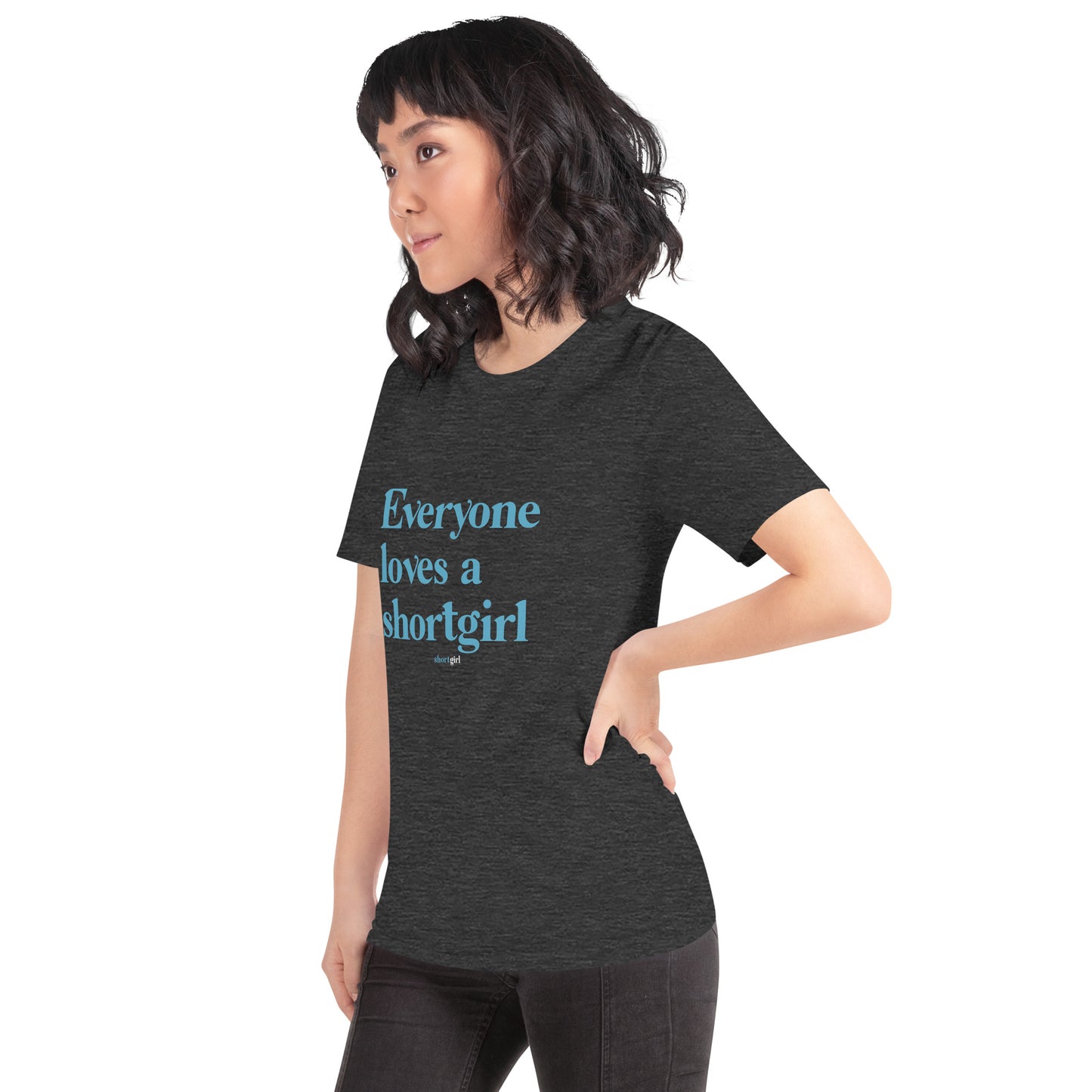 Unisex t-shirt - Everyone loves a shortgirl