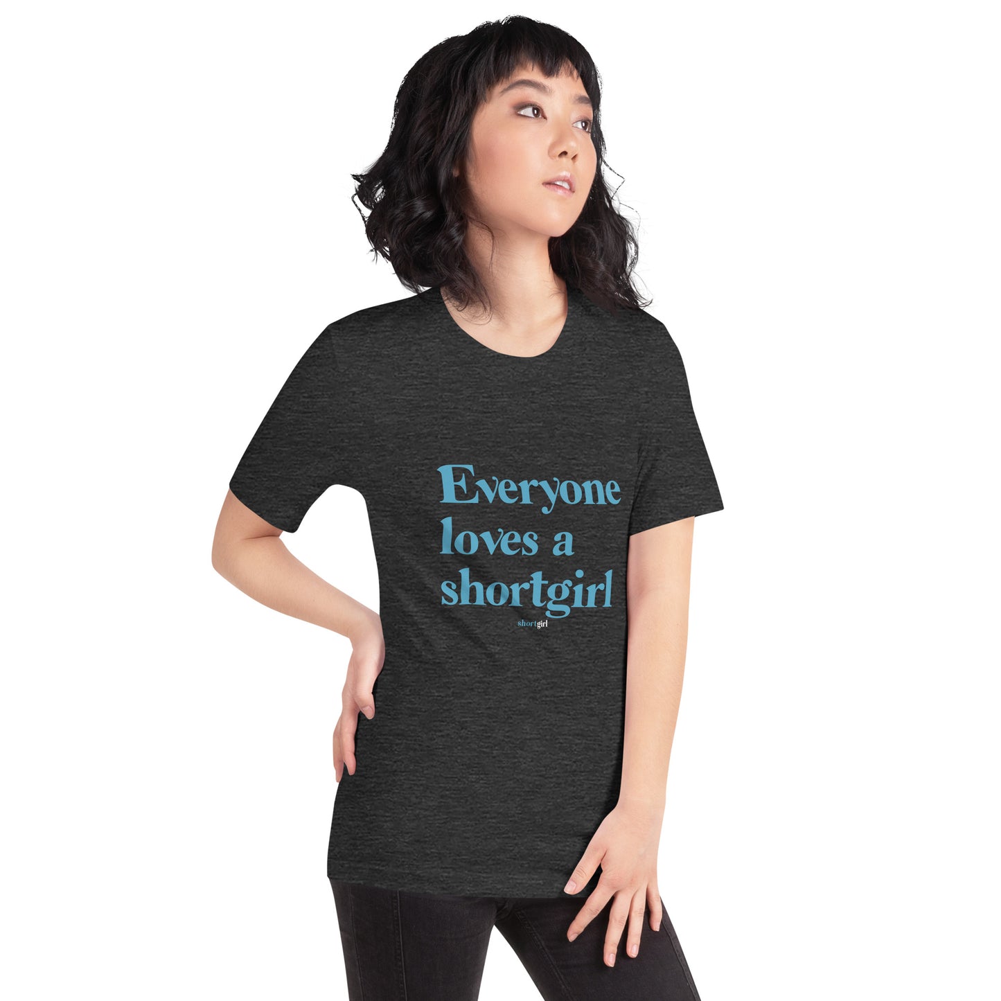 Unisex t-shirt - Everyone loves a shortgirl