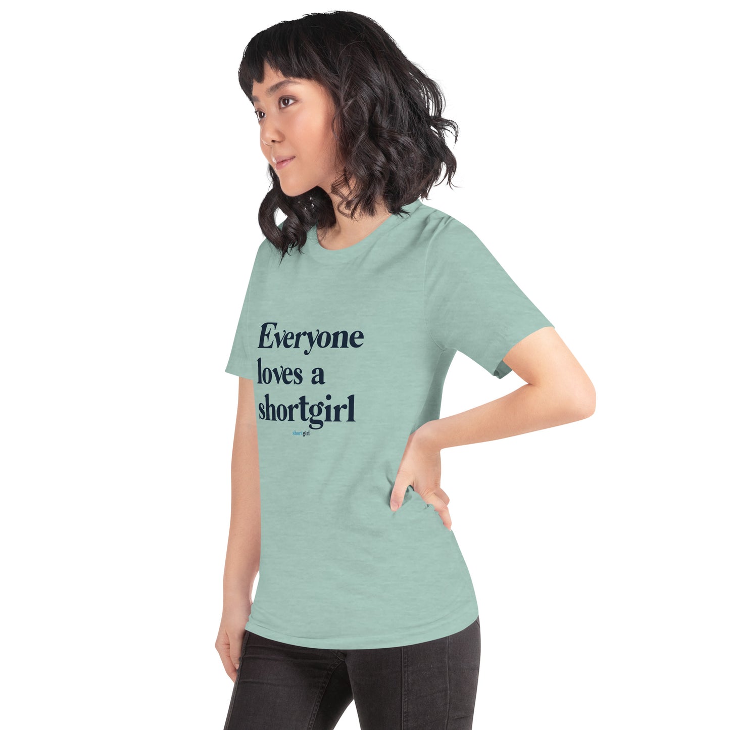 Unisex t-shirt - Everyone Loves a shortgirl