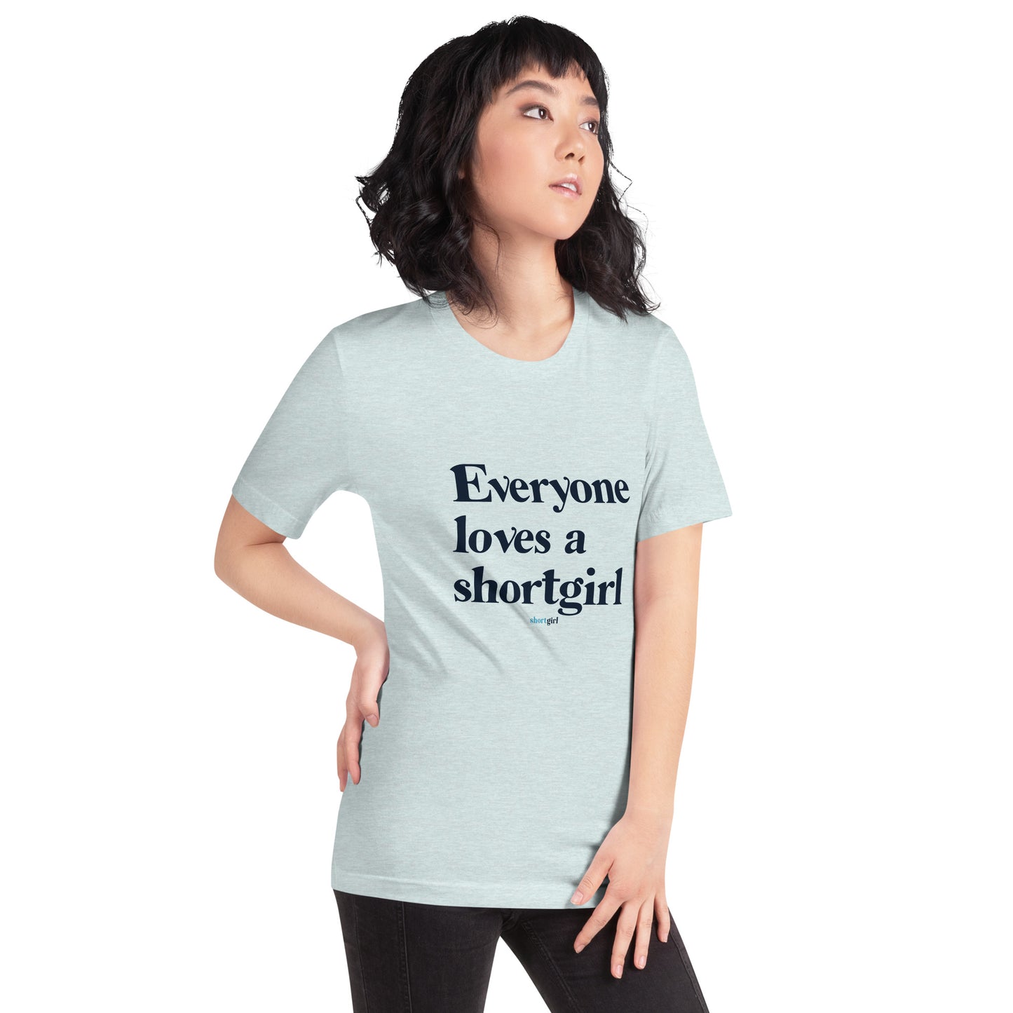 Unisex t-shirt - Everyone Loves a shortgirl