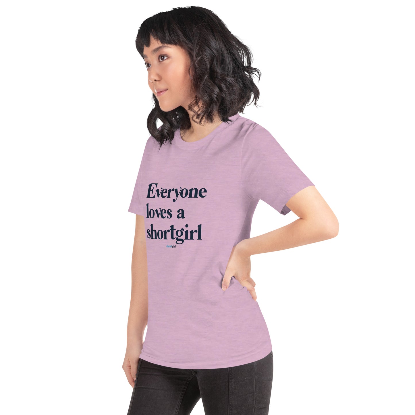 Unisex t-shirt - Everyone Loves a shortgirl