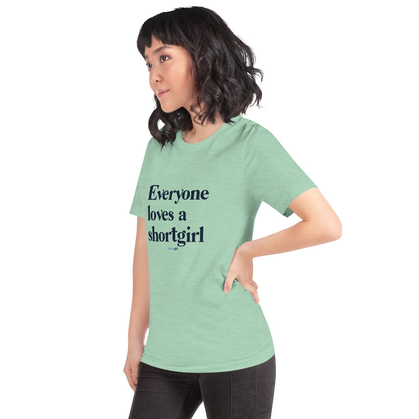 Unisex t-shirt - Everyone Loves a shortgirl