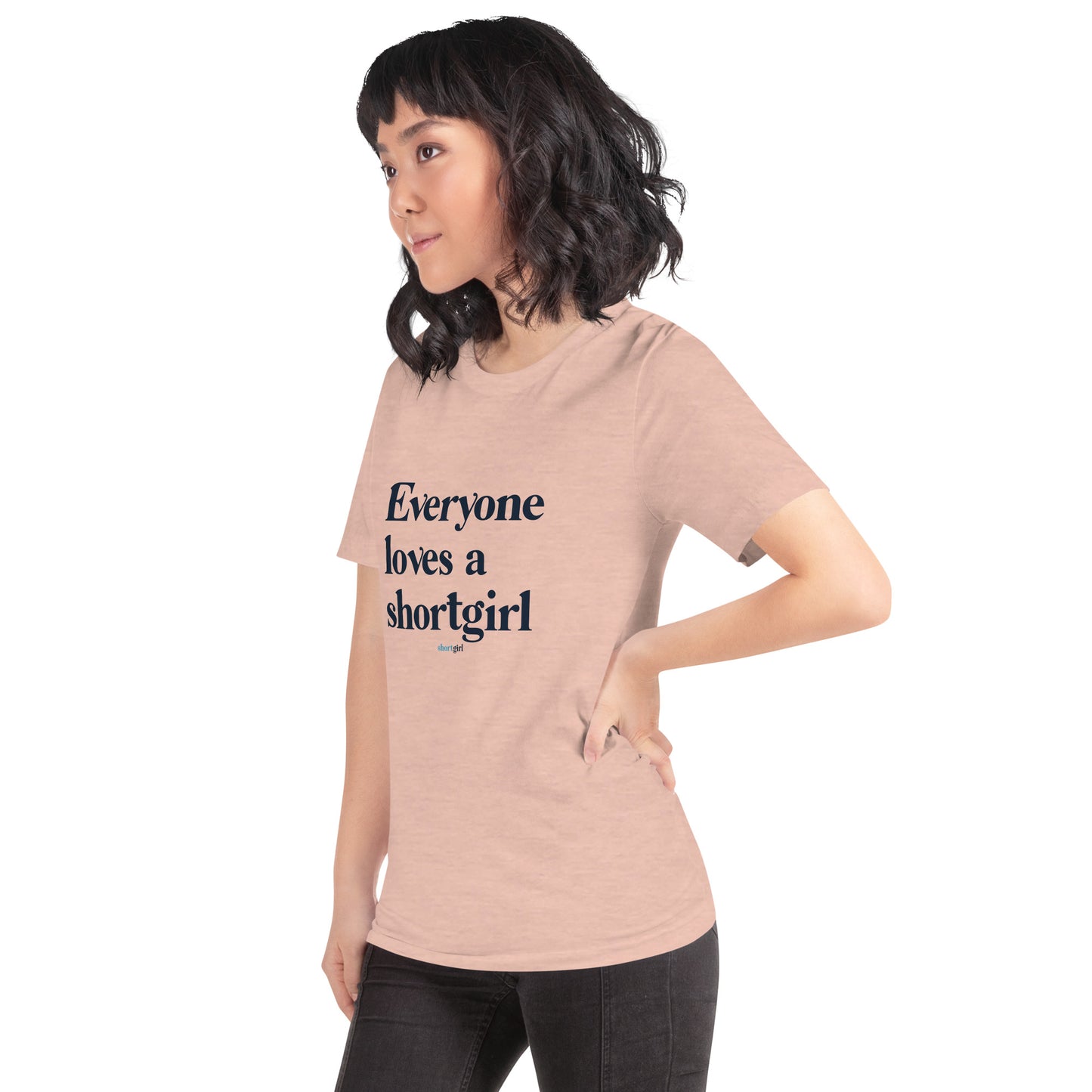 Unisex t-shirt - Everyone Loves a shortgirl