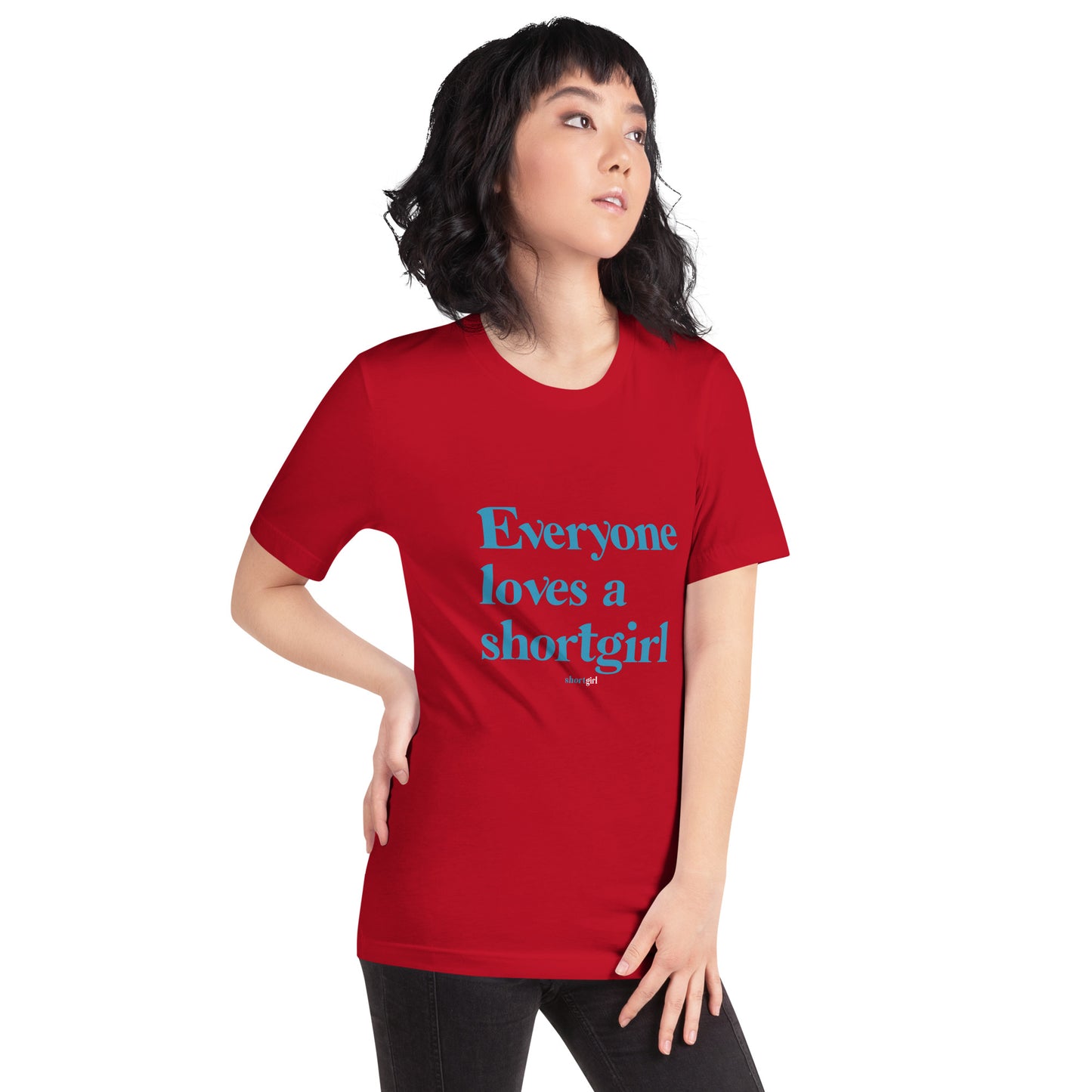 Unisex t-shirt - Everyone loves a shortgirl