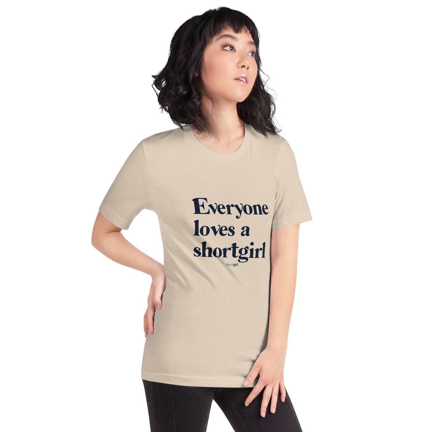 Unisex t-shirt - Everyone Loves a shortgirl