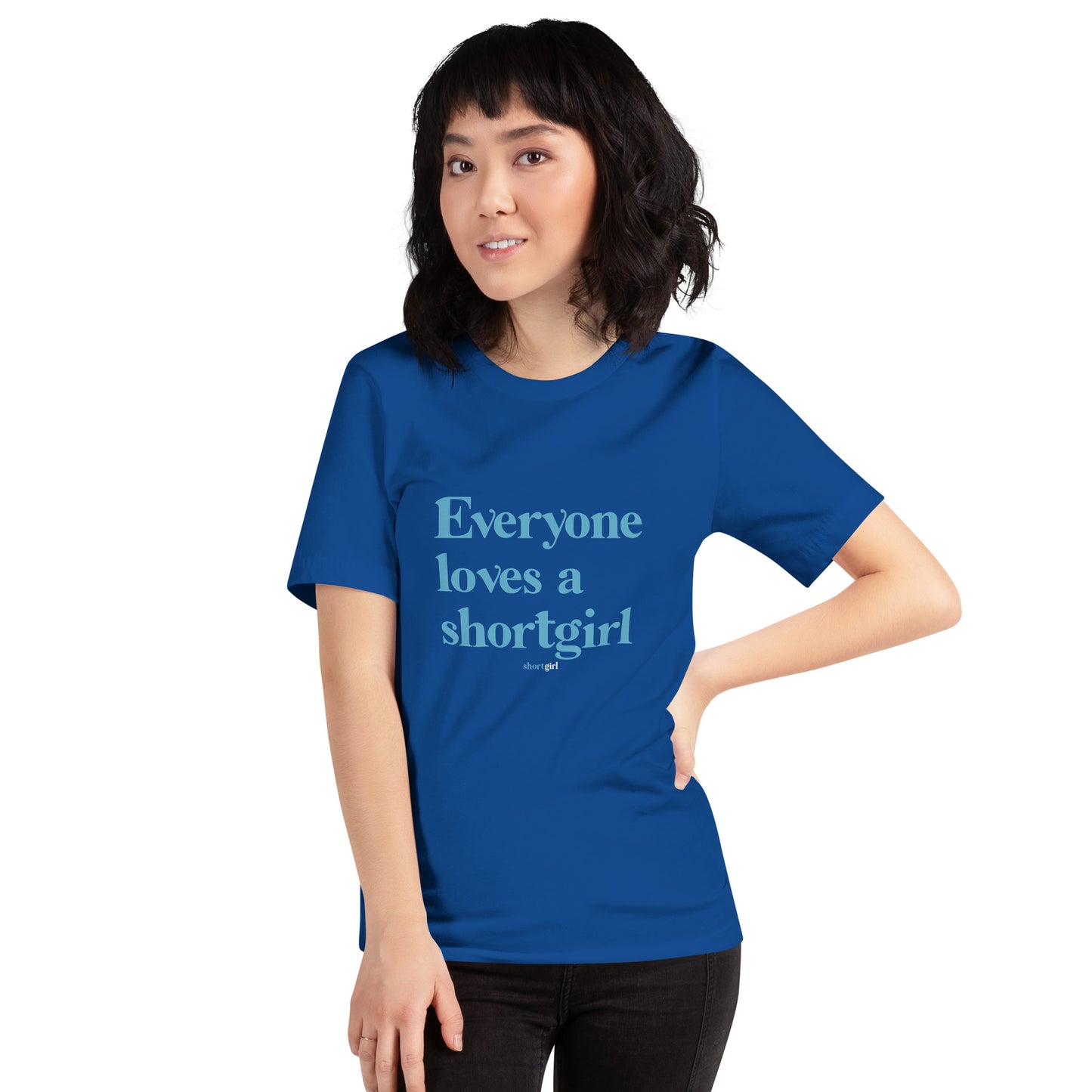 Unisex t-shirt - Everyone loves a shortgirl
