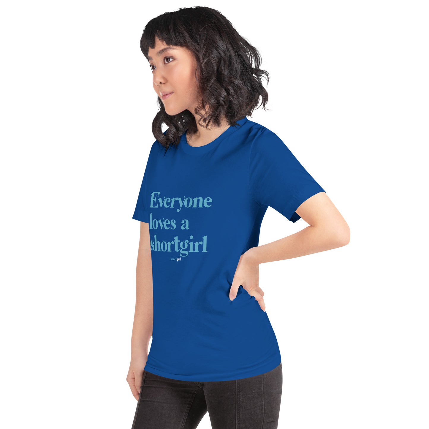Unisex t-shirt - Everyone loves a shortgirl